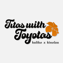 Load image into Gallery viewer, Titas With Toyotas
